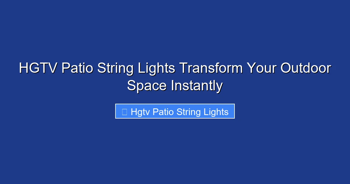 HGTV Patio String Lights Transform Your Outdoor Space Instantly