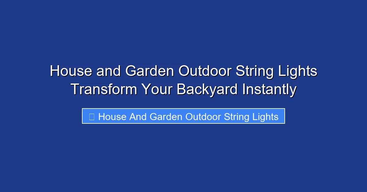 House and Garden Outdoor String Lights Transform Your Backyard Instantly