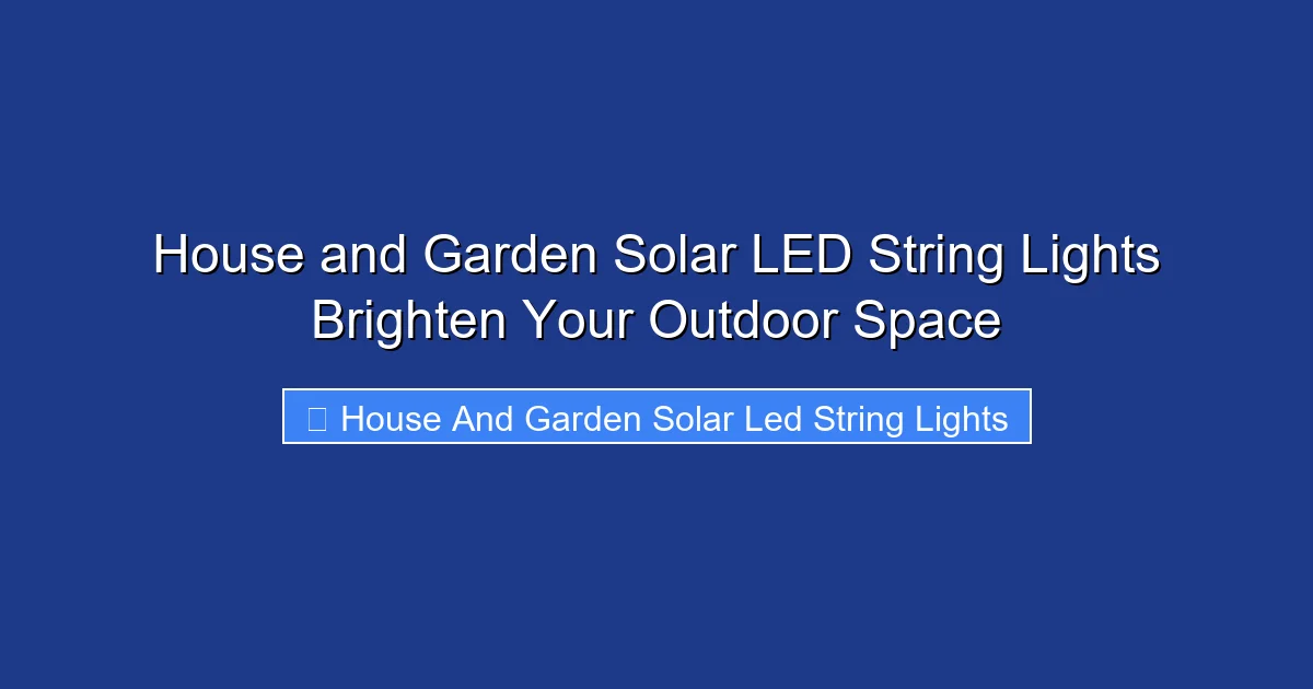 House and Garden Solar LED String Lights Brighten Your Outdoor Space