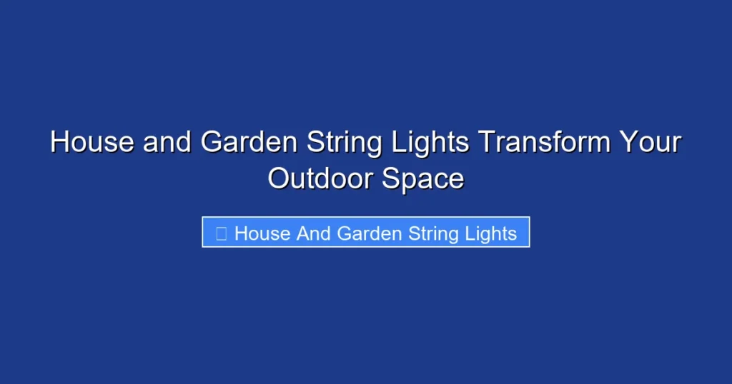 House and Garden String Lights Transform Your Outdoor Space