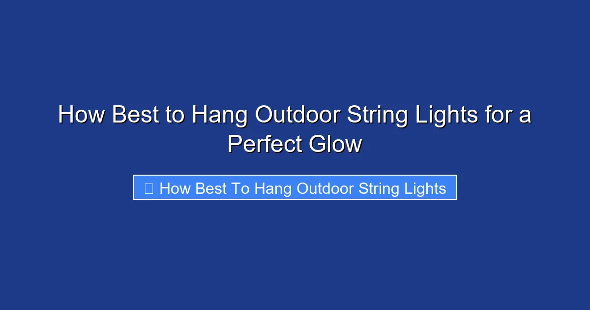 How Best to Hang Outdoor String Lights for a Perfect Glow