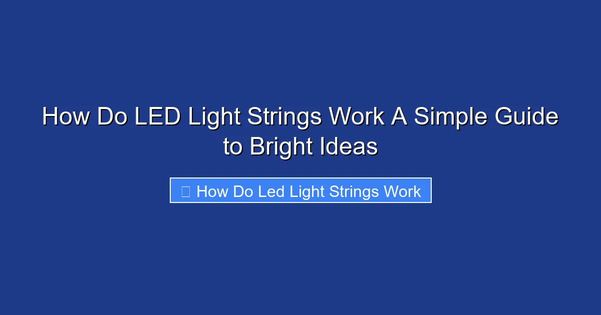 How Do LED Light Strings Work A Simple Guide to Bright Ideas