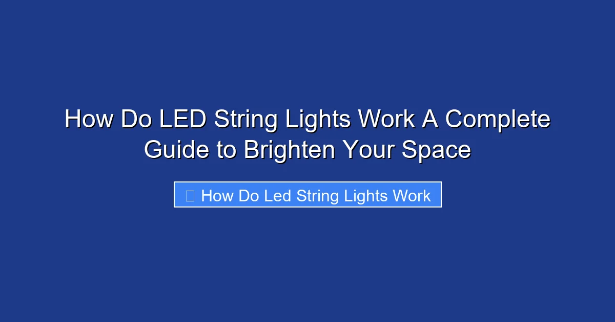 How Do LED String Lights Work A Complete Guide to Brighten Your Space