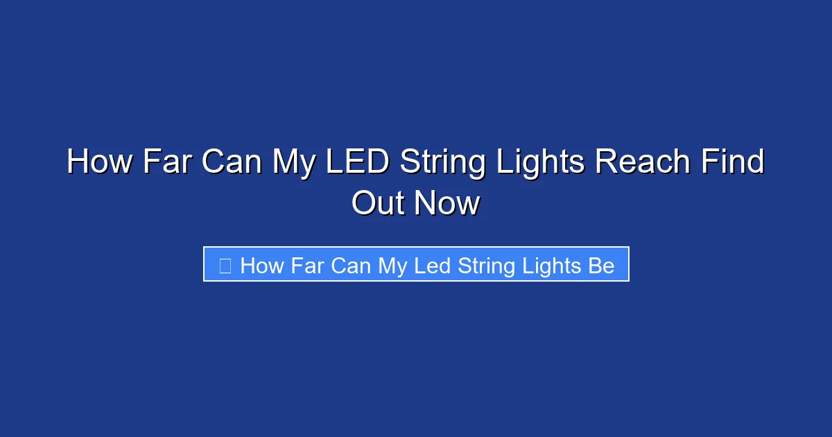 How Far Can My LED String Lights Reach Find Out Now