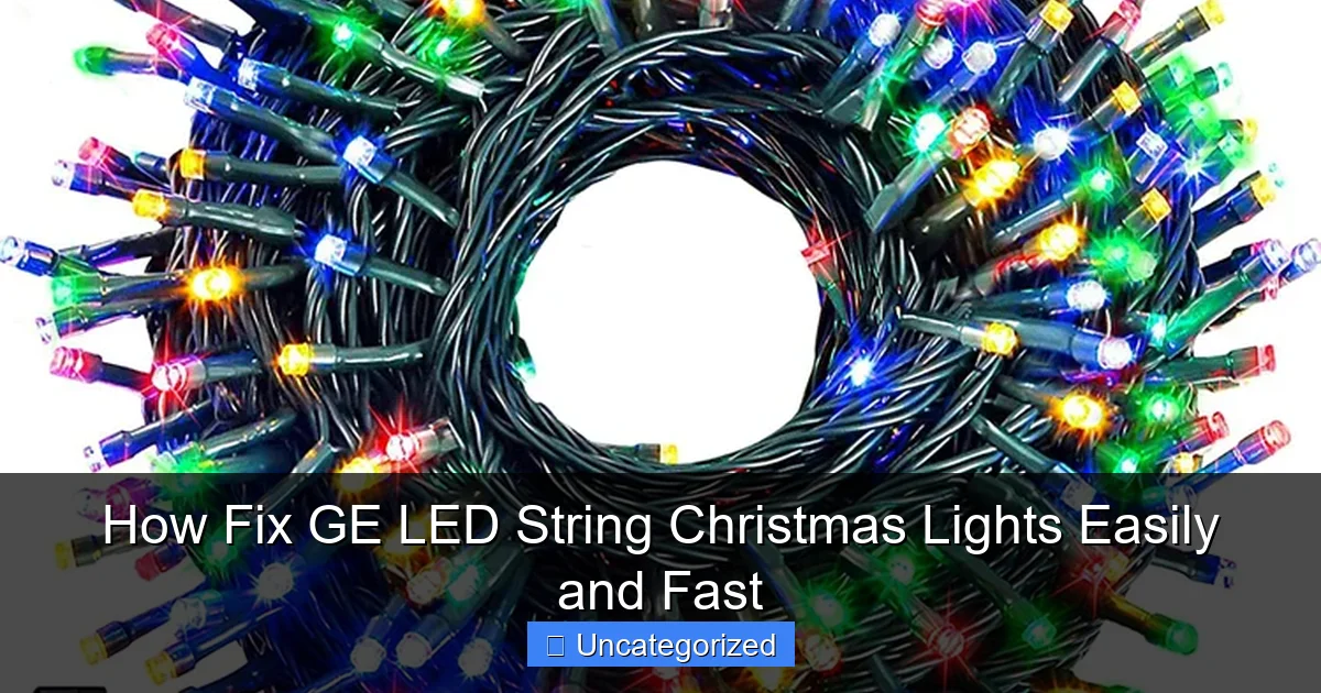 How Fix GE LED String Christmas Lights Easily and Fast