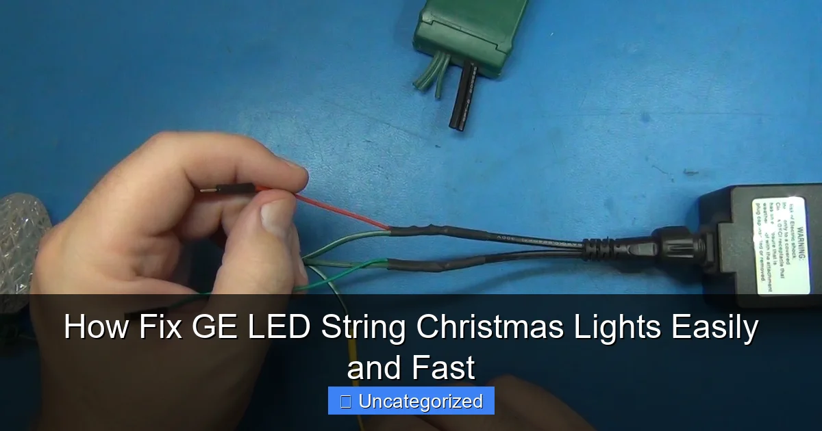 How Fix GE LED String Christmas Lights Easily and Fast