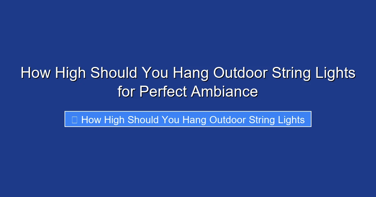 How High Should You Hang Outdoor String Lights for Perfect Ambiance