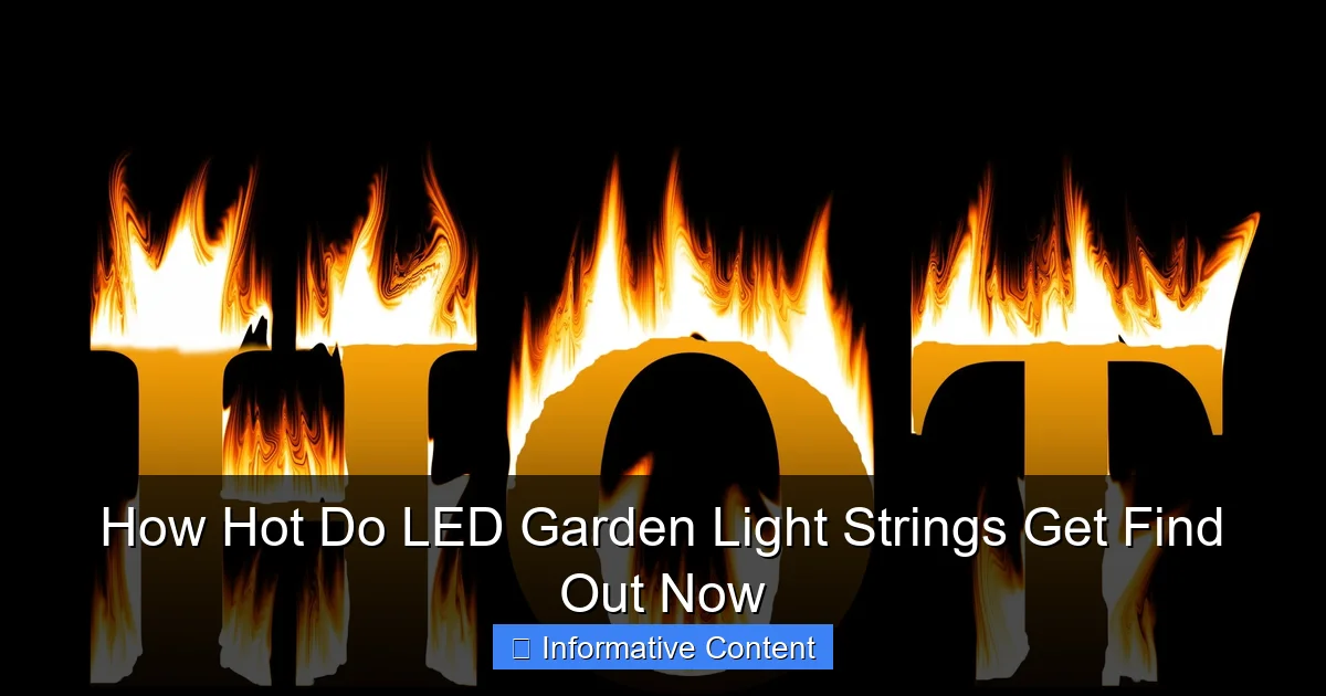 How Hot Do LED Garden Light Strings Get Find Out Now