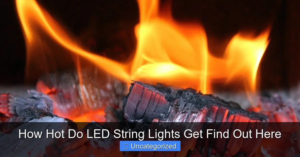 How Hot Do LED String Lights Get Find Out Here