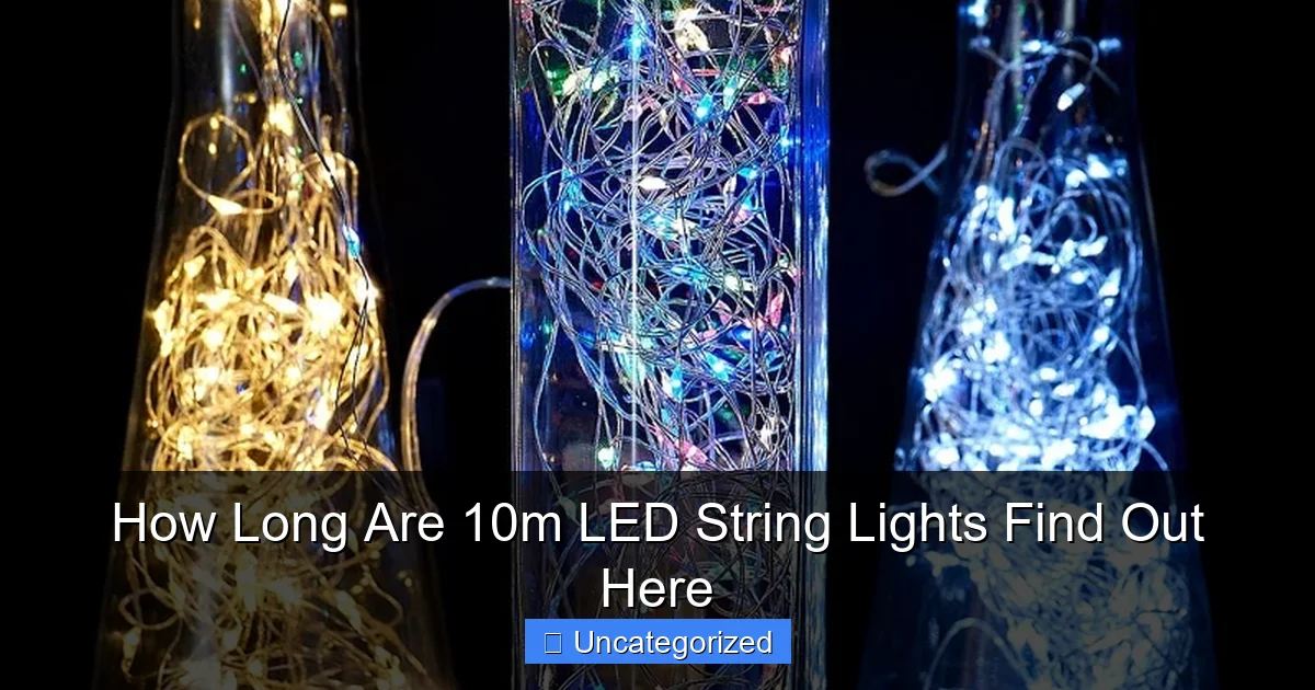 How Long Are 10m LED String Lights Find Out Here