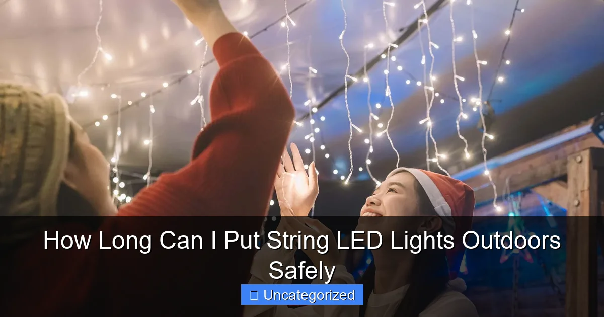 How Long Can I Put String LED Lights Outdoors Safely