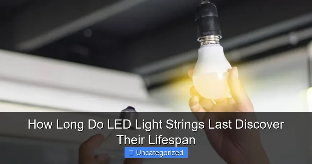 How Long Do LED Light Strings Last Discover Their Lifespan