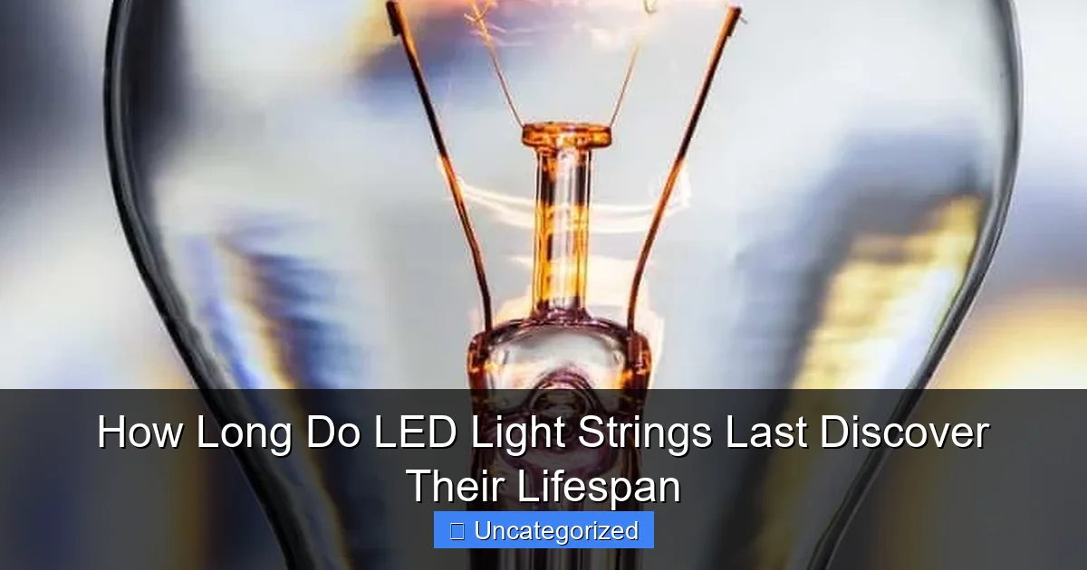 How Long Do LED Light Strings Last Discover Their Lifespan