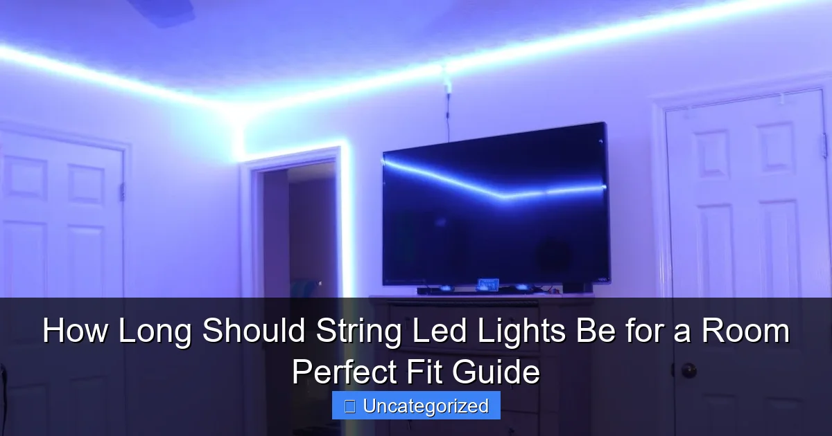 How Long Should String Led Lights Be for a Room Perfect Fit Guide