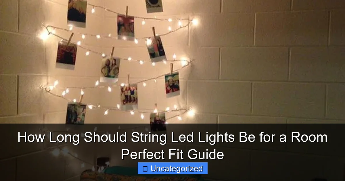 How Long Should String Led Lights Be for a Room Perfect Fit Guide