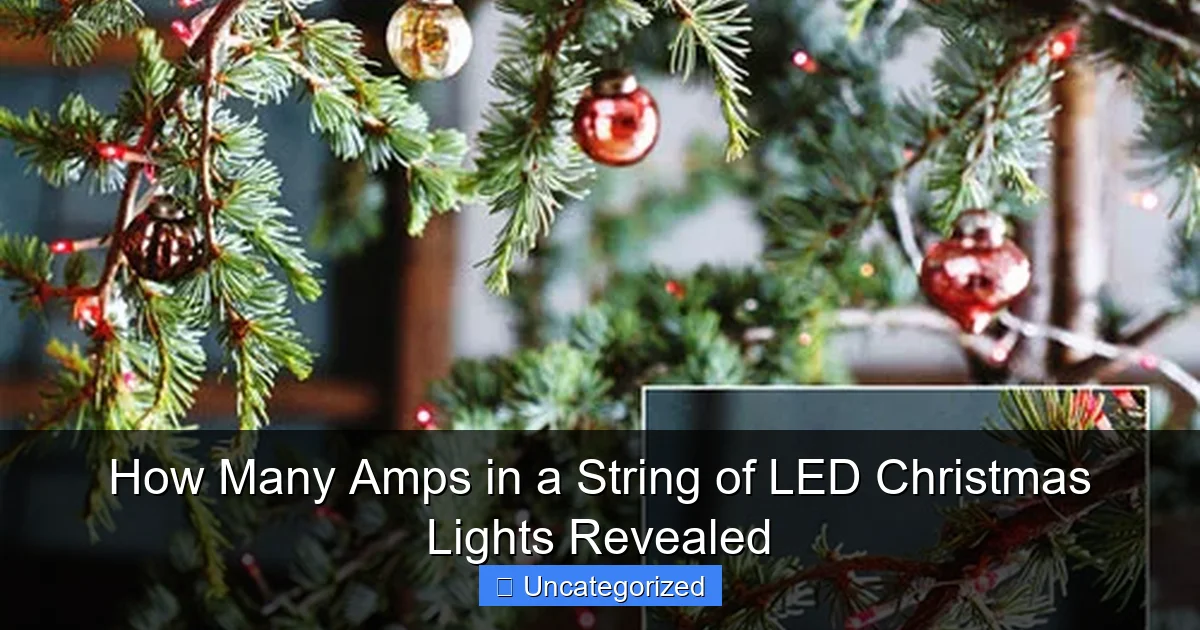 How Many Amps in a String of LED Christmas Lights Revealed