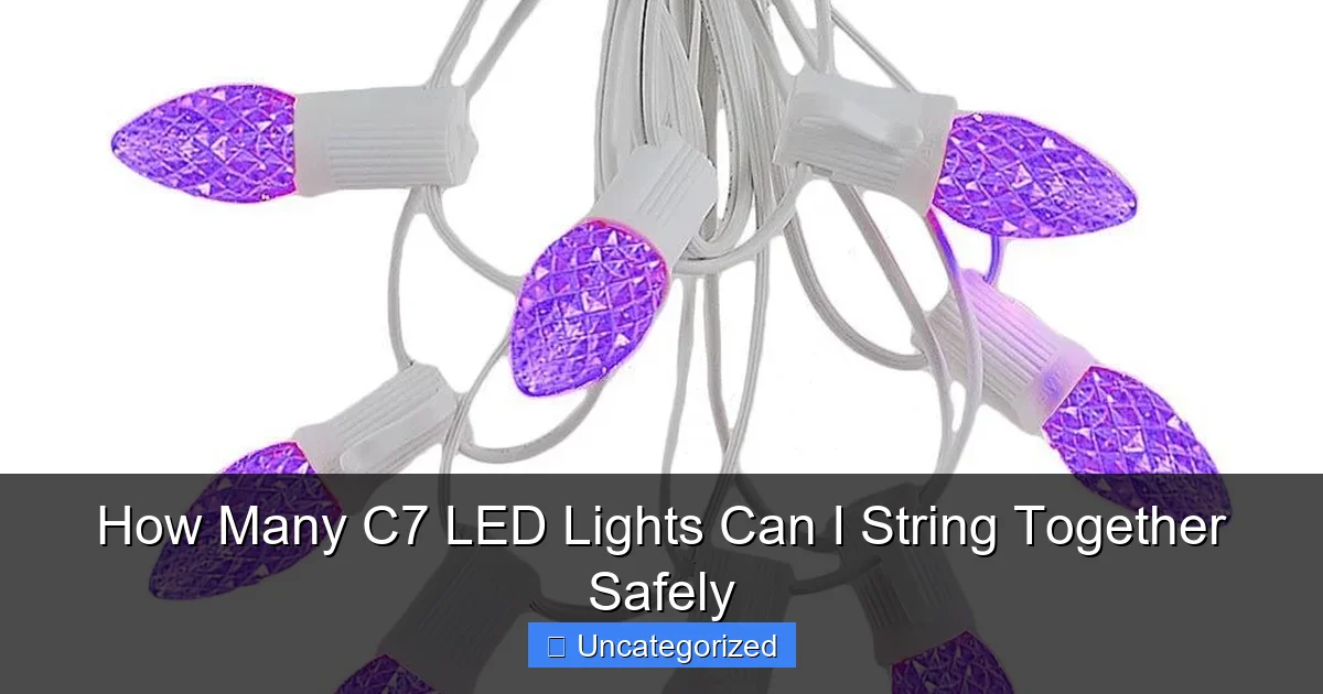 How Many C7 LED Lights Can I String Together Safely