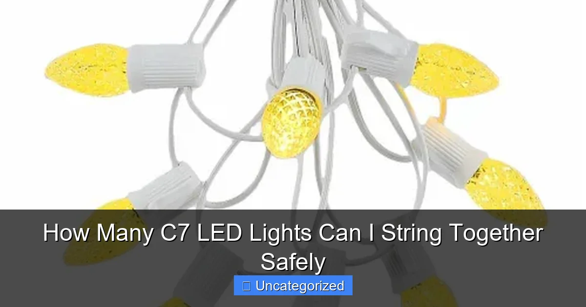 How Many C7 LED Lights Can I String Together Safely