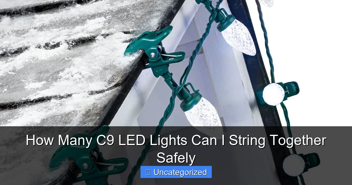How Many C9 LED Lights Can I String Together Safely