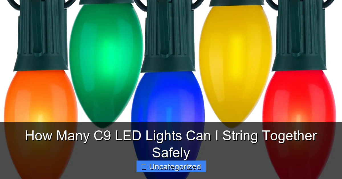 How Many C9 LED Lights Can I String Together Safely