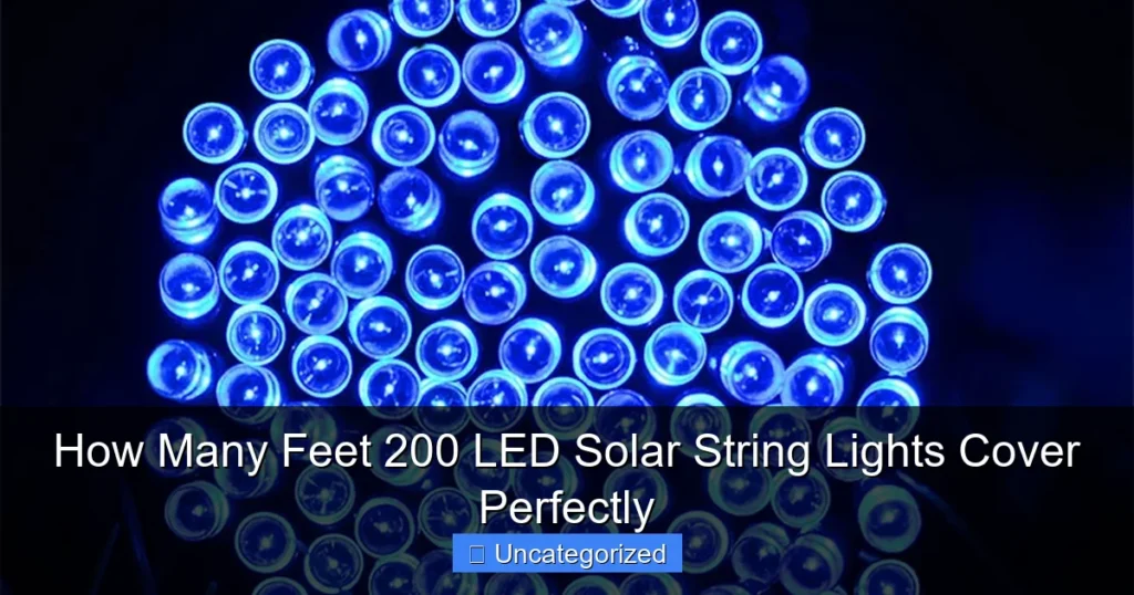 How Many Feet 200 LED Solar String Lights Cover Perfectly