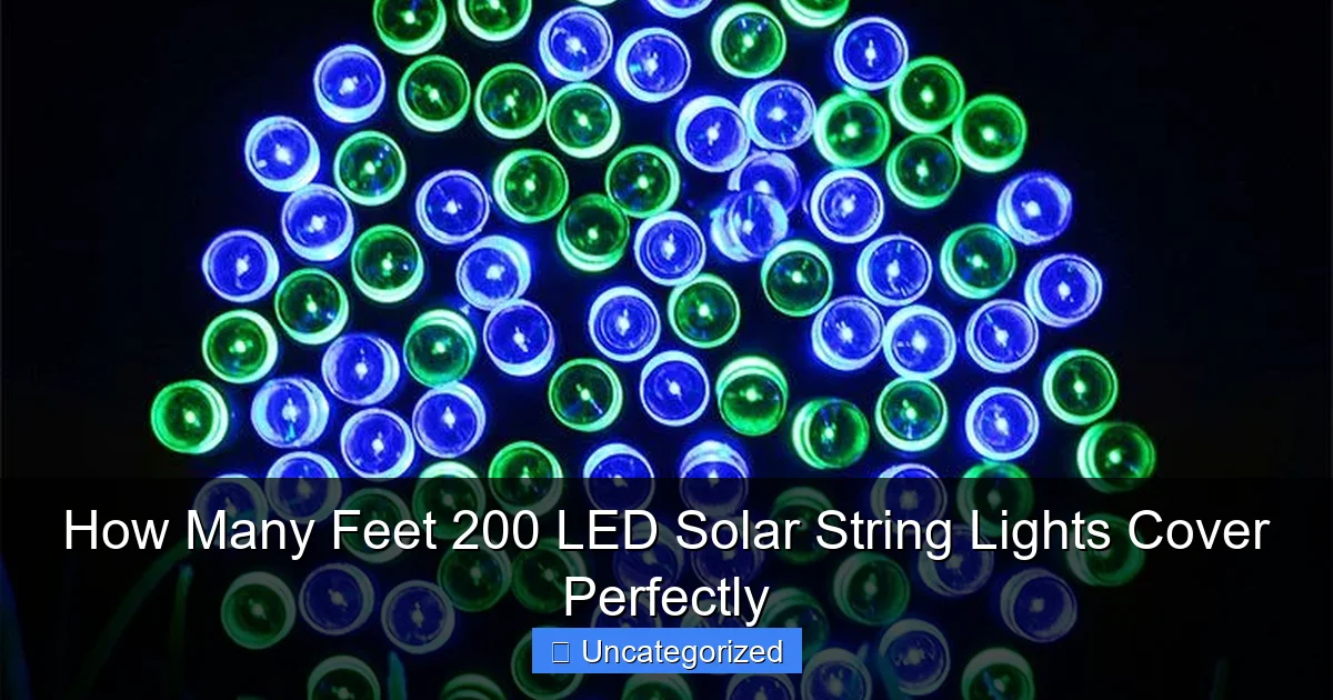 How Many Feet 200 LED Solar String Lights Cover Perfectly