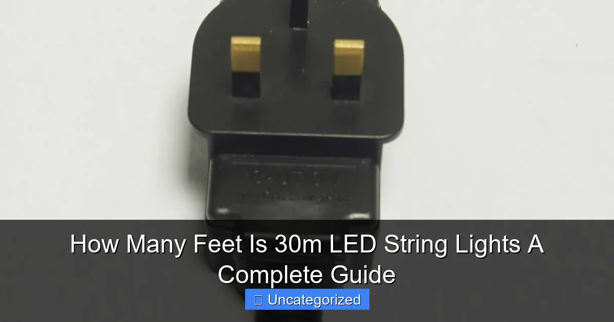 How Many Feet Is 30m LED String Lights A Complete Guide