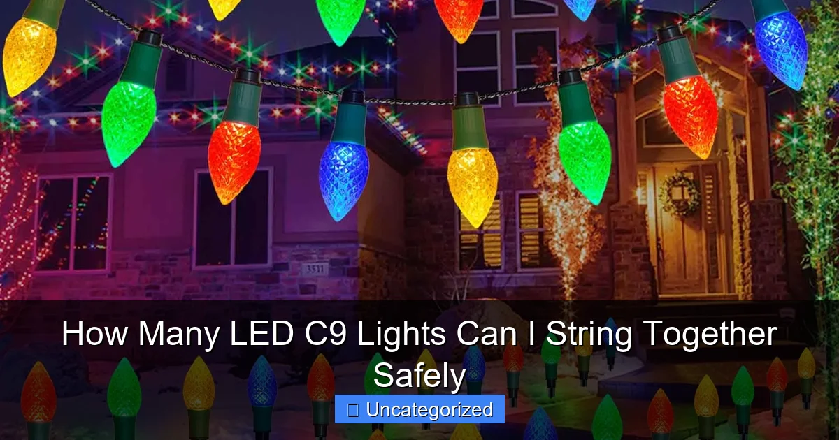 How Many LED C9 Lights Can I String Together Safely