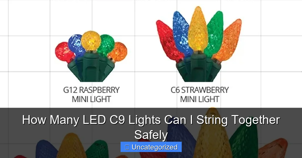 How Many LED C9 Lights Can I String Together Safely