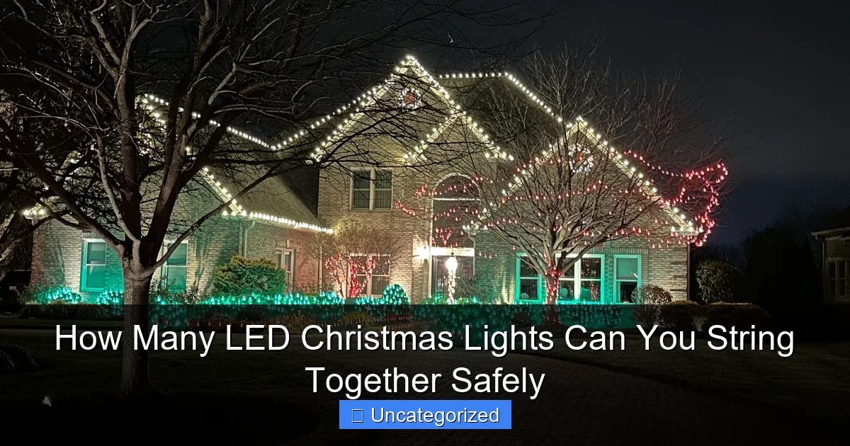 How Many LED Christmas Lights Can You String Together Safely
