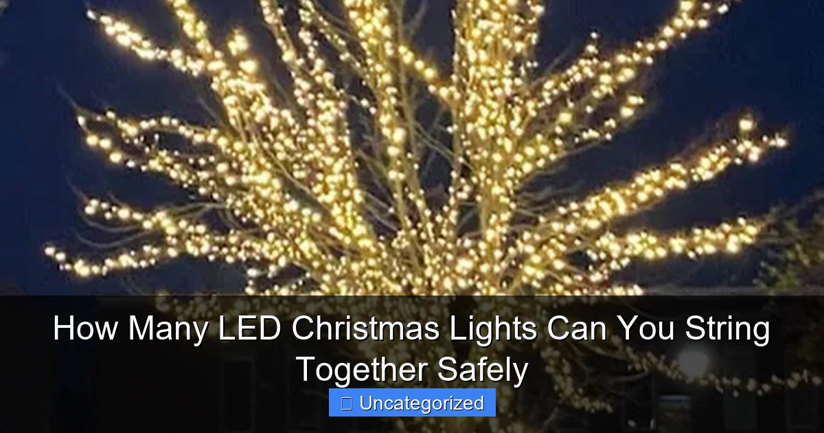 How Many LED Christmas Lights Can You String Together Safely