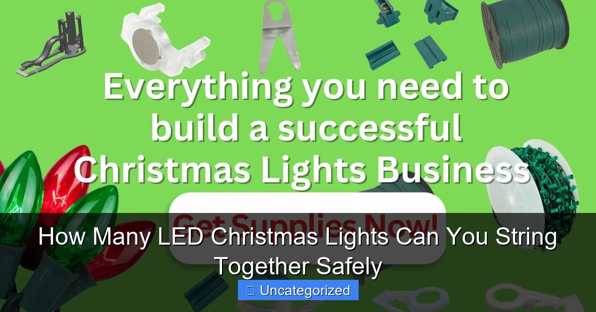How Many LED Christmas Lights Can You String Together Safely