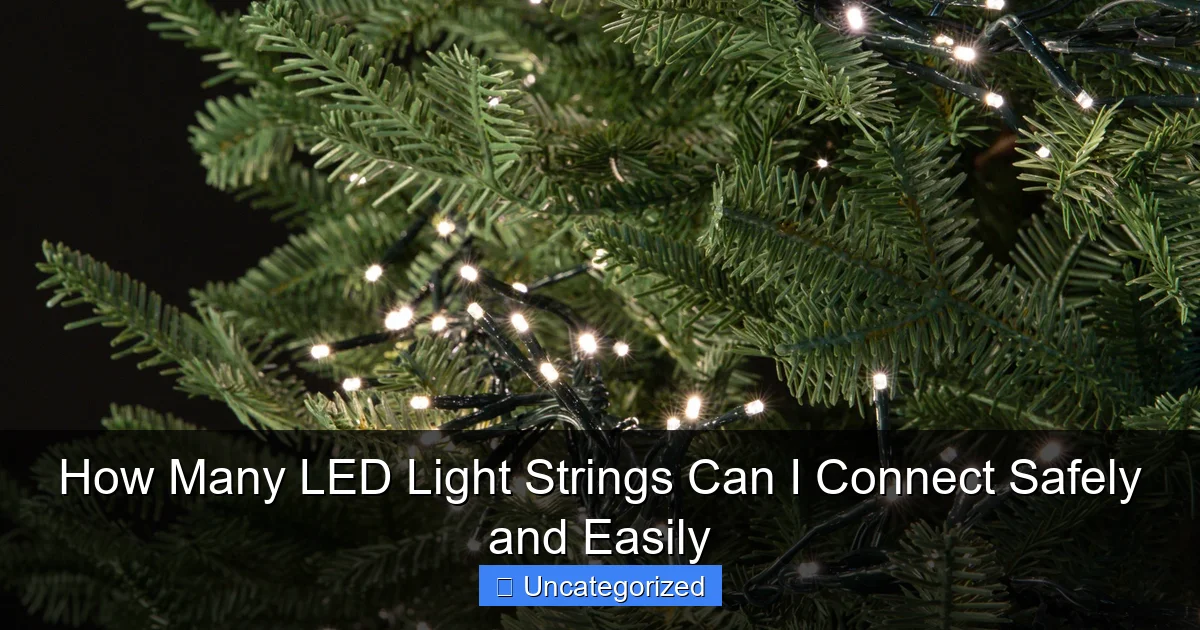 How Many LED Light Strings Can I Connect Safely and Easily