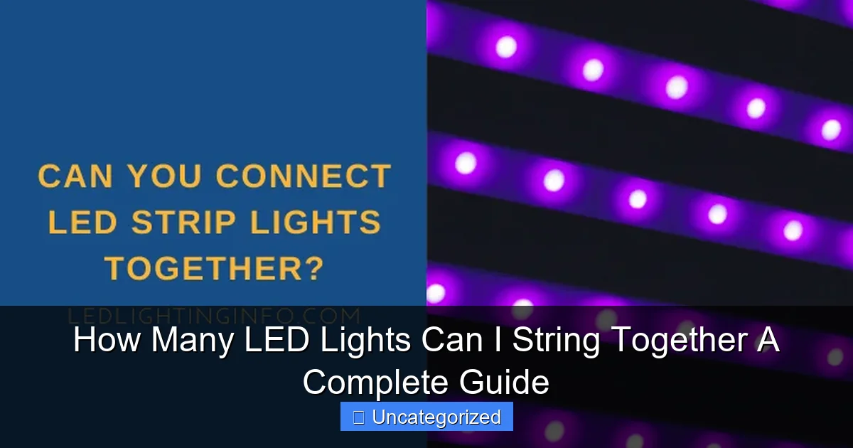 How Many LED Lights Can I String Together A Complete Guide