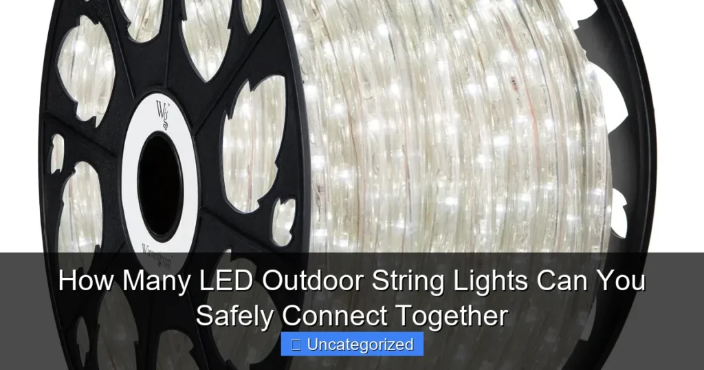How Many LED Outdoor String Lights Can You Safely Connect Together