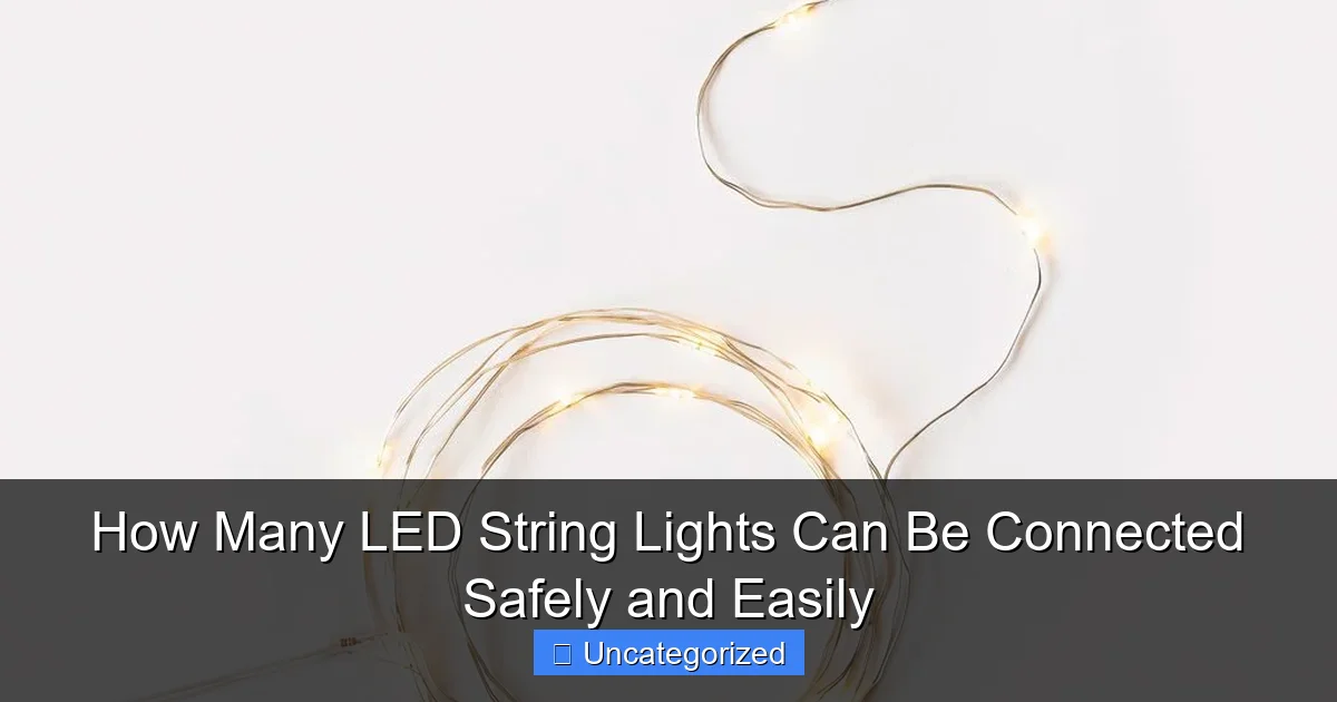 How Many LED String Lights Can Be Connected Safely and Easily