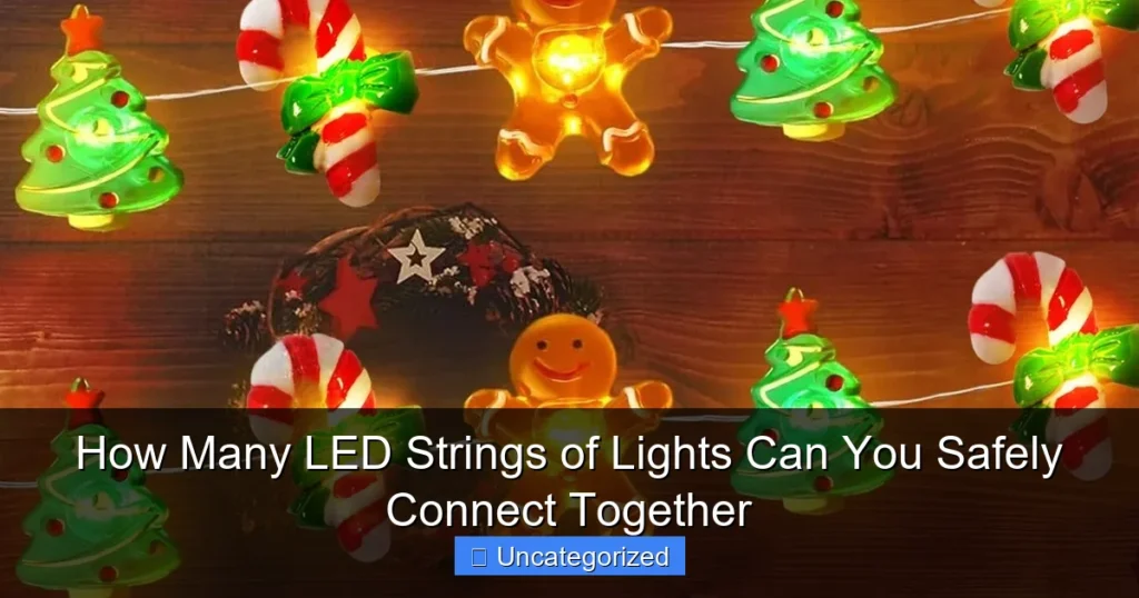 How Many LED Strings of Lights Can You Safely Connect Together