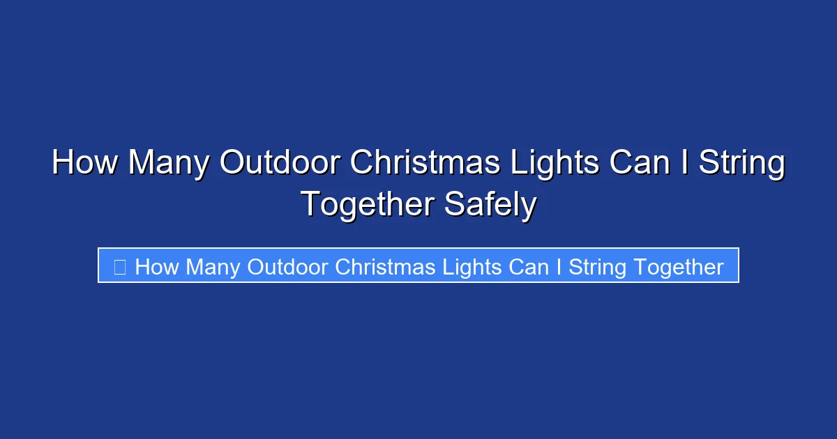 How Many Outdoor Christmas Lights Can I String Together Safely