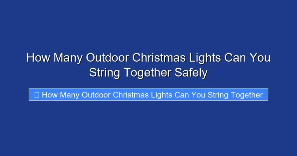 How Many Outdoor Christmas Lights Can You String Together Safely