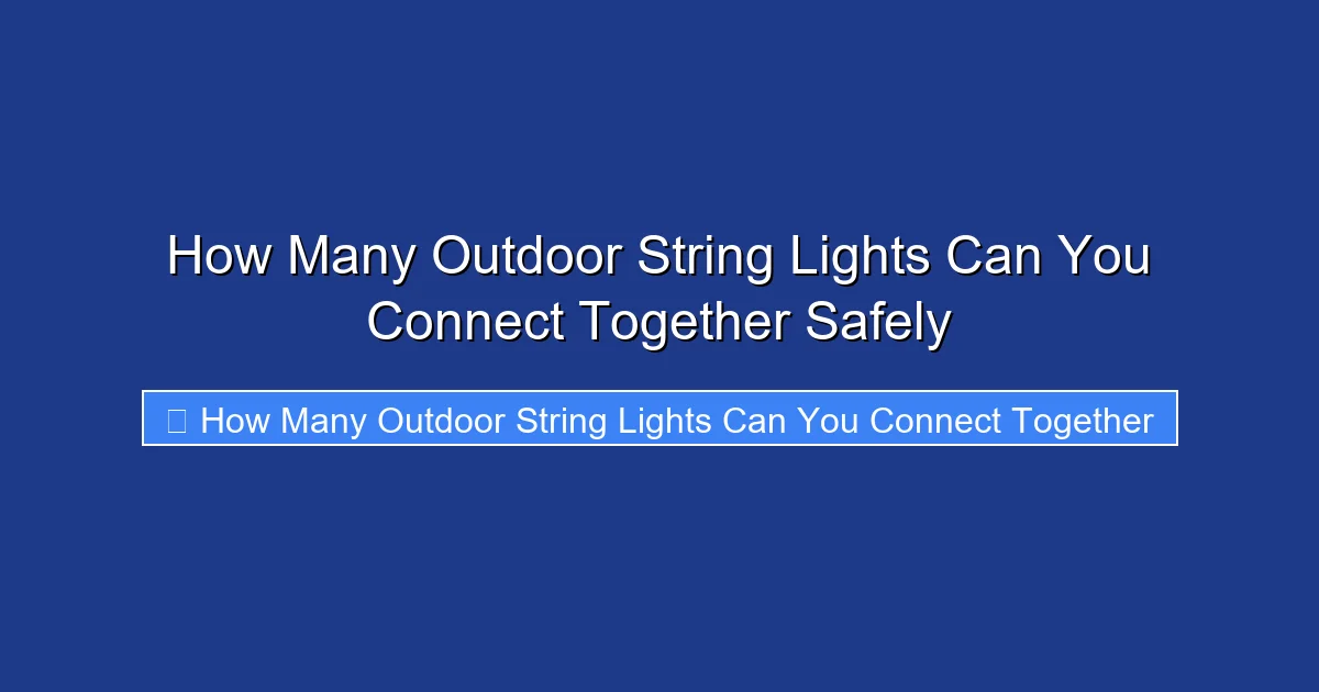 How Many Outdoor String Lights Can You Connect Together Safely