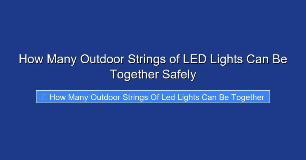 How Many Outdoor Strings of LED Lights Can Be Together Safely