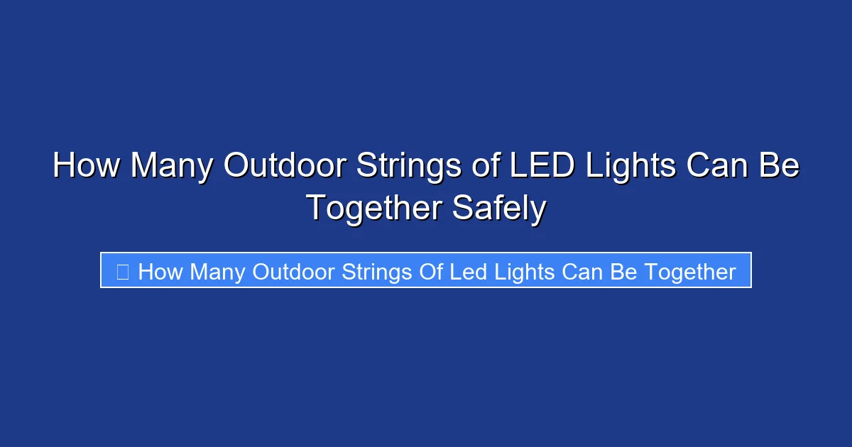 How Many Outdoor Strings of LED Lights Can Be Together Safely