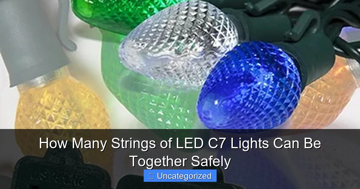 How Many Strings of LED C7 Lights Can Be Together Safely