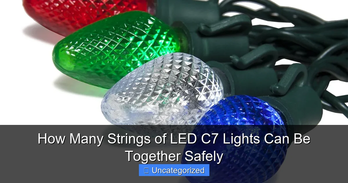 How Many Strings of LED C7 Lights Can Be Together Safely