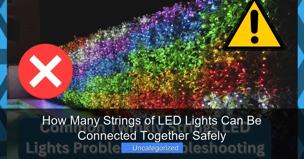 How Many Strings of LED Lights Can Be Connected Together Safely