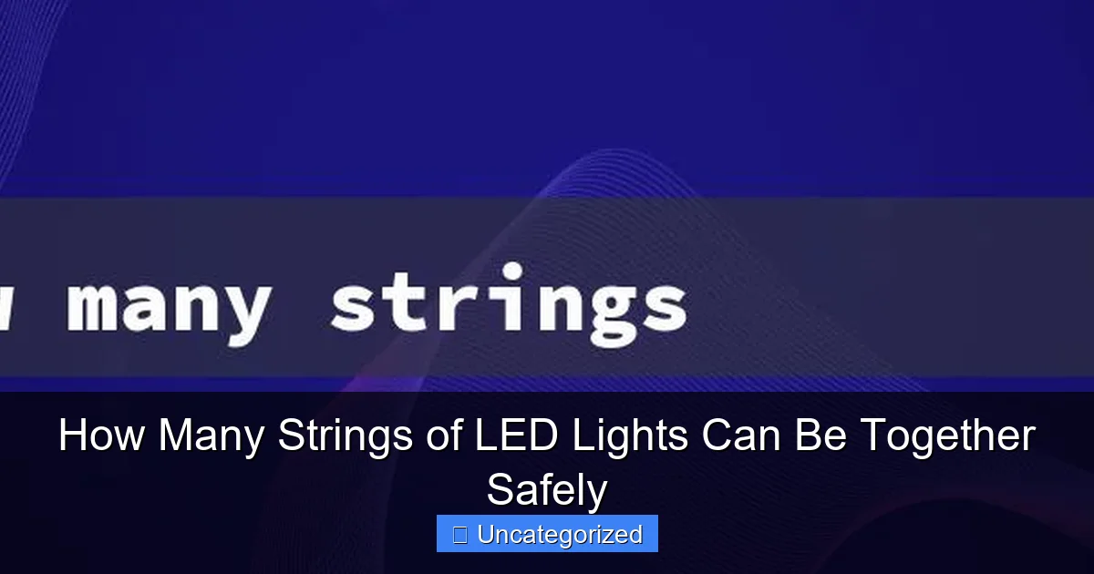 How Many Strings of LED Lights Can Be Together Safely