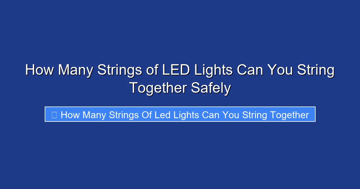 How Many Strings of LED Lights Can You String Together Safely