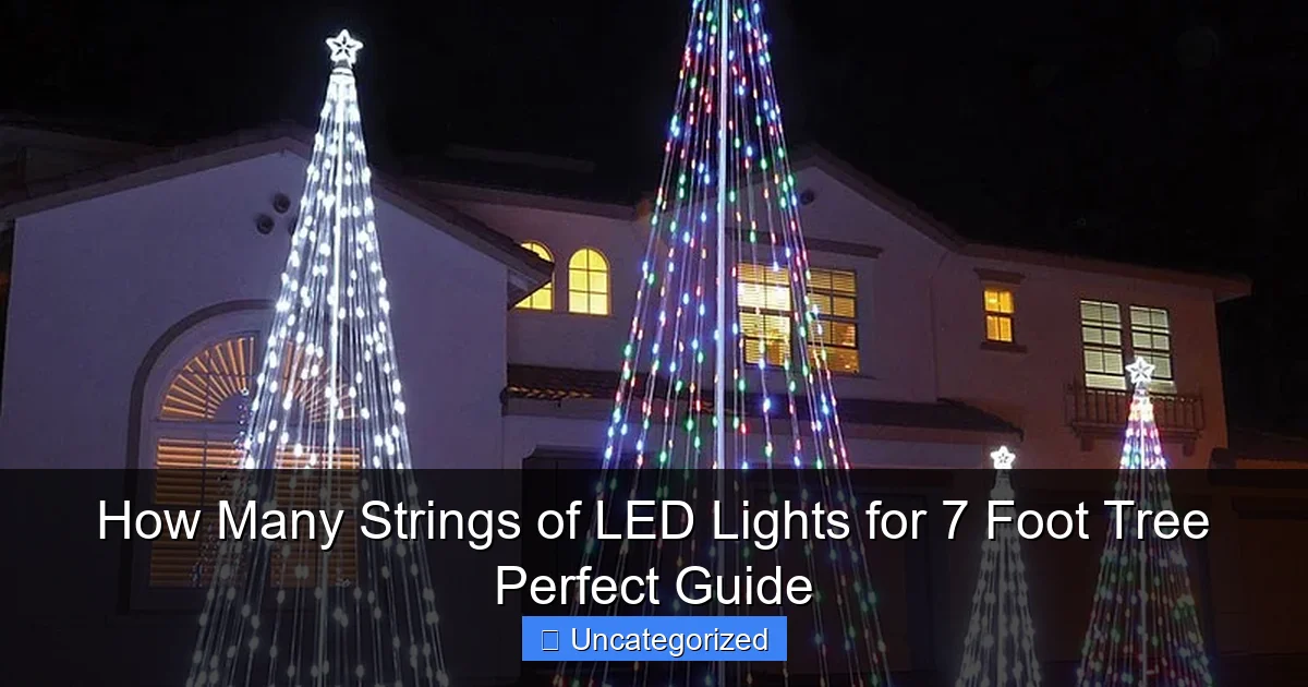 How Many Strings of LED Lights for 7 Foot Tree Perfect Guide