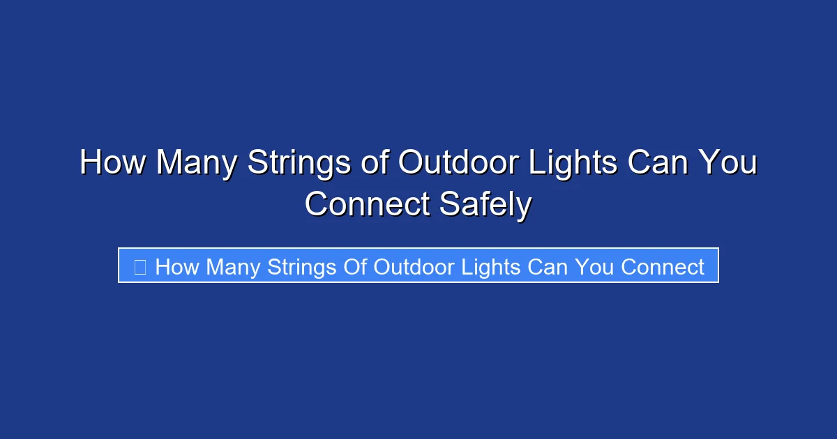 How Many Strings of Outdoor Lights Can You Connect Safely