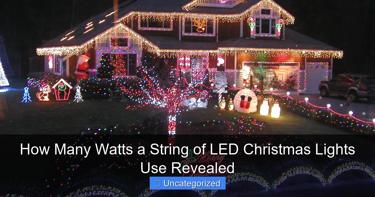 How Many Watts a String of LED Christmas Lights Use Revealed